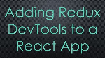 Adding Redux DevTools to a React App