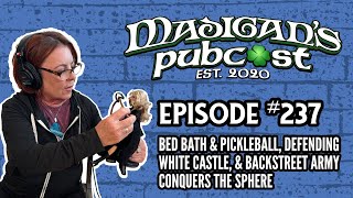 Madigans Pubcast EP237:Bed Bath & Pickleball, Defending White Castle &Backstreet Conquers The Sphere