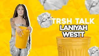 Laniyah Westt Talks Getting Expelled For Smoking In School & Much More! | TRSH Talk Interview