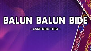 Balun Balun Bide - Lamture Trio [Lirik]