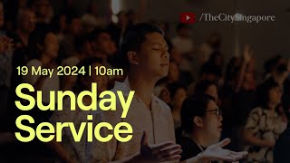 The City Sunday Service | 19 May 2024 | 10 AM