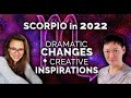 SCORPIO in 2022 - Dramatic Changes + Creative Inspirations Favour Positive Realizations & Success!