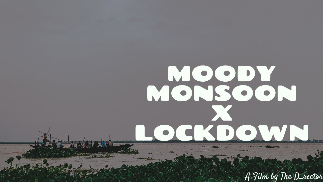 Moody Monsoon X Lockdown I A film by The D_rector.
