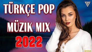 Turkce Pop Muzik 2022 Özel Şarkılar 2022 - Remix Şarkılar Türkçe Pop 2022 - Türkçe Pop 2022