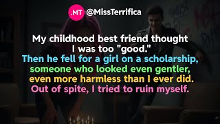 My childhood best friend thought I was too good...