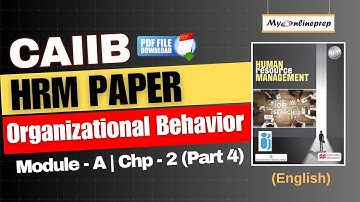 CAIIB HRM | Elective Paper | Organizational Behavior | Module A | Chapter - 2 (Part - 4)