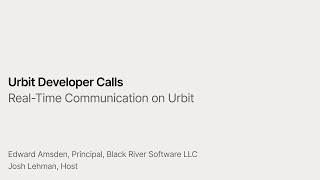 Developer Call: Real-Time Communication on Urbit