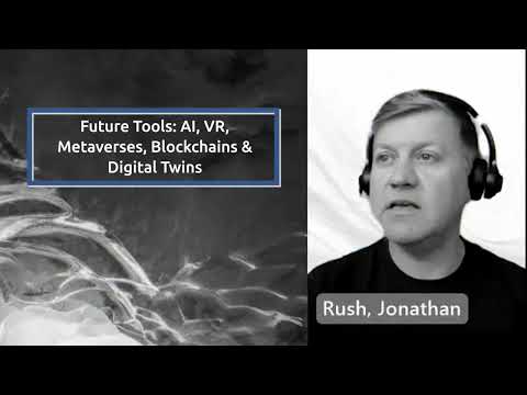 Bitesize Clip: Jonathan Rush | Future Tools: AI, VR, Metaverses, Blockchains & Digital Twins