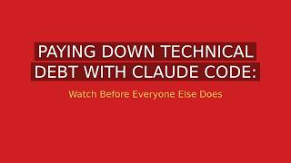 Paying Down Technical Debt with Claude Code: A Sane Strategy