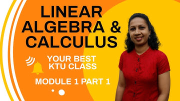 KTU | LINEAR ALGEBRA AND CALCULUS | MAT 101 | Part 1