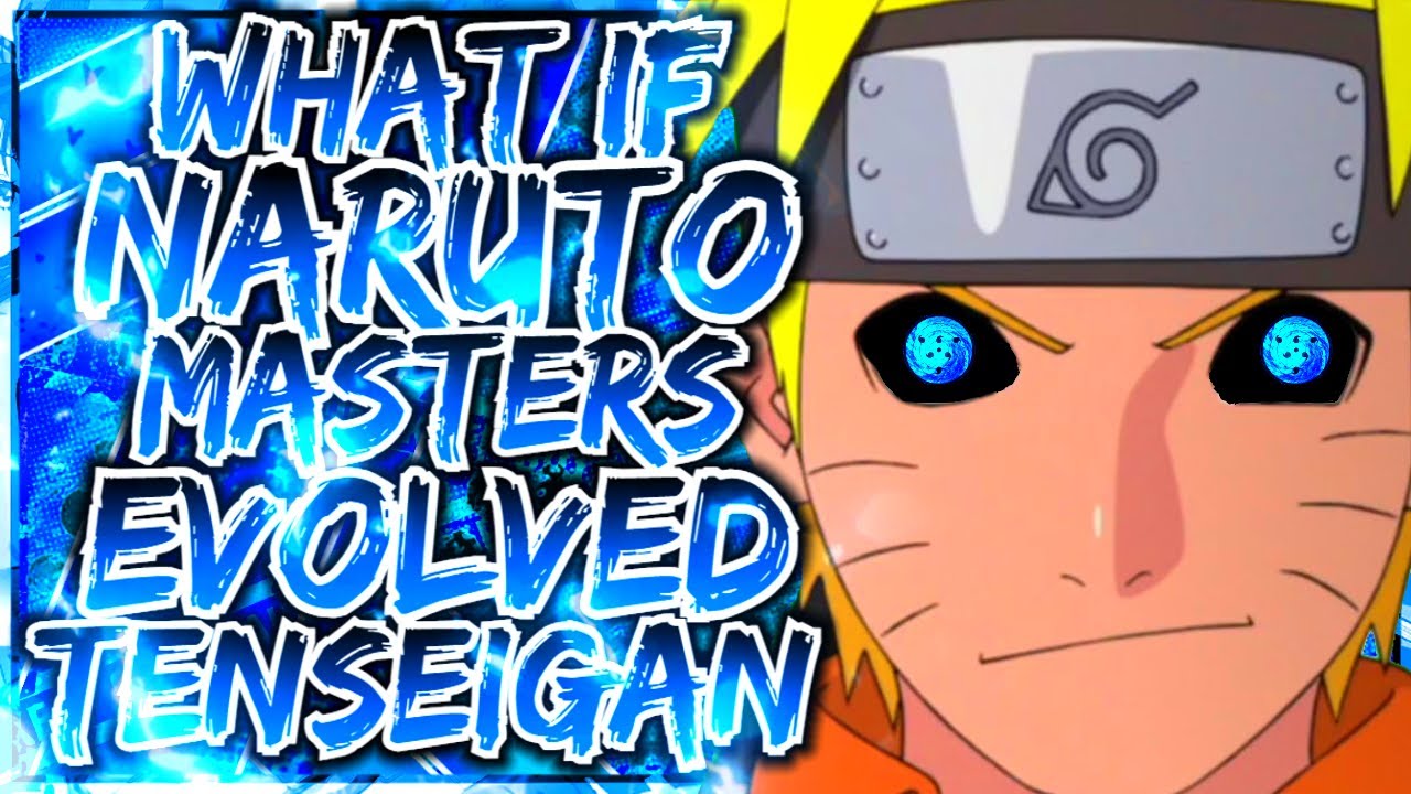 What If Naruto Masters Evolved Tenseigan | MOVIE |