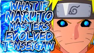 What If Naruto Masters Evolved Tenseigan | MOVIE |
