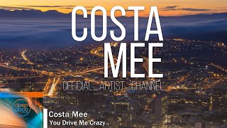Costa Mee - You Drive Me Crazy