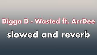 Digga D - Wasted ft. ArrDee {SLOWED & REVERB}