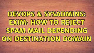 Celebrity DevOps & SysAdmins: exim: How to reject spam mail depending on destination domain Net Worth