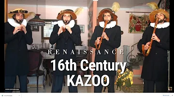 I played FOUR 16th Century KAZOOs Renaissance Italian theme