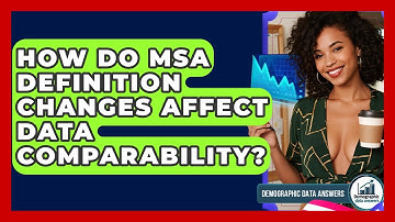 How Do MSA Definition Changes Affect Data Comparability? - Demographic Data Answers