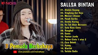 Sallsa Bintan X 3 Pemuda Berbahaya ♪ Alololo Sayang, Singkong dan Keju ♪ TOP & HITS 2023