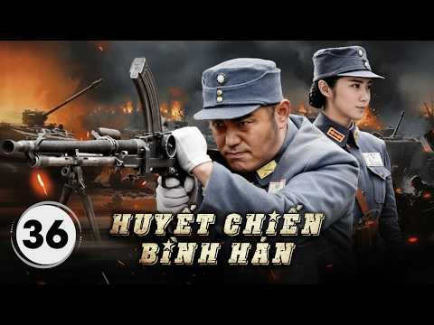 HUYẾT CHIẾN BÌNH HÁN TẬP 36 - Phim Cổ Trang Xuyên Không Hài Hước  (Thuyết Minh)