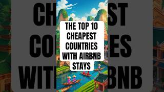 TOP 10 CHEAPEST COUNTRIES FOR AIRBNB STAYS #travel #cheap #world #fyp #airbnbhost #airbnbtips