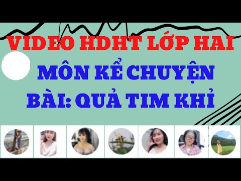 Video HDHT lớp Hai môm Kể chuyện, Bài: Quả tim khỉ