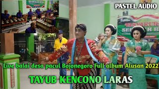 FULL ALBUM ALUSAN 2023 TAYUB KENCONO LARAS ( JOKO TINGKIR) LIVE BALAi DESA PACUL BOJONEGORO