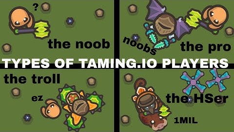 TYPES OF TAMING.IO PLAYERS in Taming.io!// Funny moments, trolling and MORE!