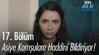 Asiye komşulara haddini bildiriyor! - Sen Anlat Karadeniz 17. Bölüm