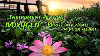 Ivoxygen   Write My Name In Your Heart  Instrument Version  Week 
