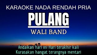 Wali - Pulang (Karaoke Lower Key Nada Rendah Pria -3)
