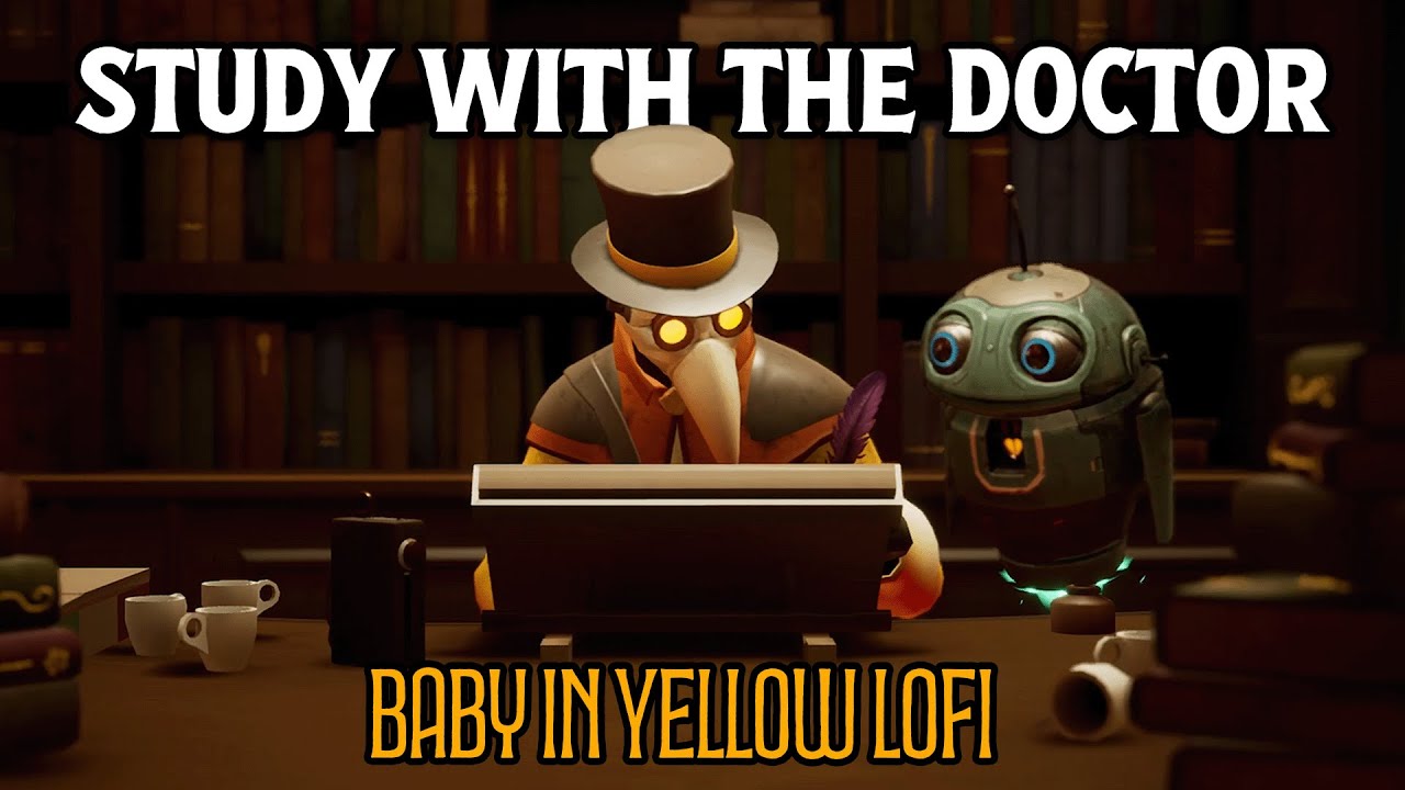 Study with The Doctor︱Baby in Yellow Lofi