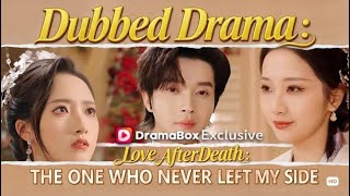 Dubbed Drama: Love After Death: The One Who Never Left My Side(DUBBED) | #drama #dramabox #romantic