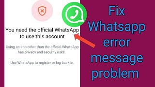 Fix you need the official WhatsApp to use this account 2023