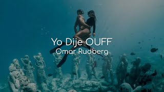 Yo Dije OUFF - Omar Rudberg (lyrics)