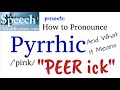 How to Pronounce Pyrrhic (And Pyrrhic Meaning)