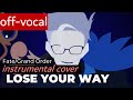 [off-vocal] Fate/Grand Order | "Lose Your Way" | instrumental cover