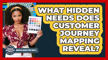 What Hidden Needs Does Customer Journey Mapping Reveal? - Modern Marketing Moves