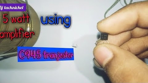 How i make a 5Watt amplifier. using c 945 tranjester......,