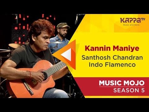 kappa tv songs whatsapp status Kannin Maniye - Santhosh Chandran Indo Flamenco - Music Mojo Season 5 - Kappa TV