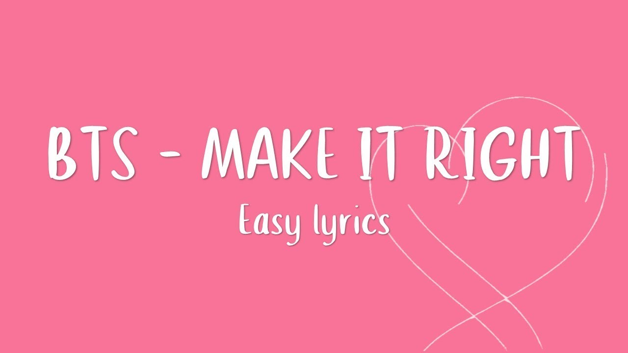 BTS (방탄소년단) - "MAKE IT RIGHT" Easy Lyrics - YouTube