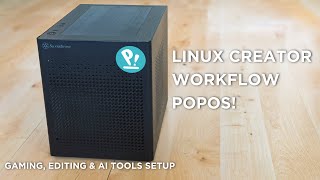 Pop!_OS Creator Workflow – Gaming, DaVinci Resolve, AI, and Creative Tools on Linux