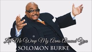 Solomon Burke - Let Me Wrap My Arms Around You (SR)