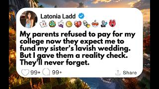 My parents refused to pay for my college now they expect me to fund my sister's lavish wedding....