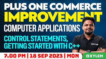 Plus One Improvement - Control Statements, Getting Started With C++ | Xylem Plus Two Commerce
