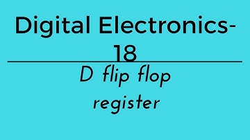 Lec.- 18 digital electronics D flip flop and registers for gate ese psu