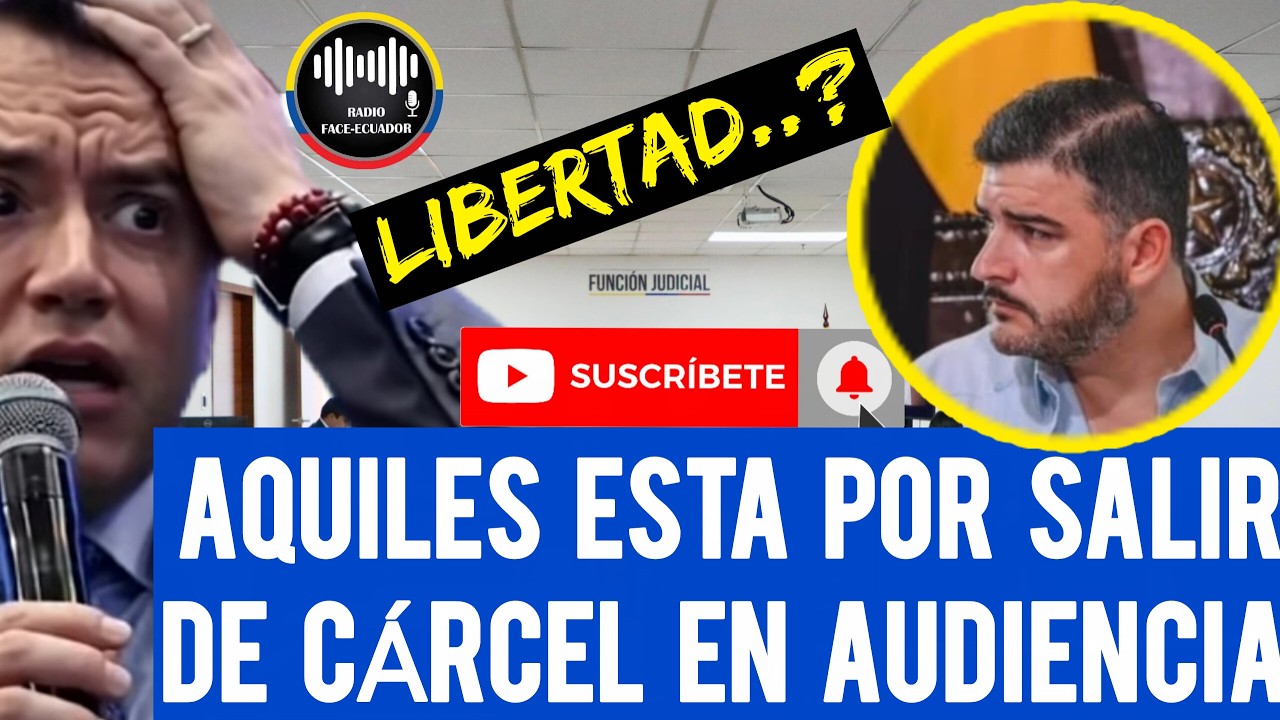 AQUILES RECUPERARIA SU LIBERTAD DE LA CÁRCEL EN LA APELACIÓN Y HABEAS CORPUS NOTICIAS ECUADOR RFE TV