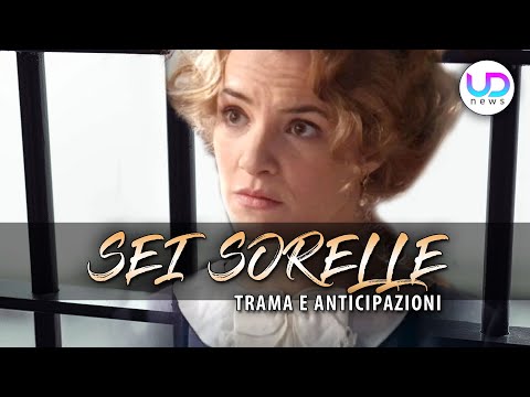 Sei Sorelle, Anticipazioni Puntate dal 28 Agosto al 1 Settembre: Carolina Viene Arrestata!