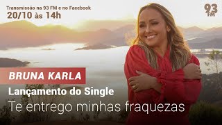 Lançamento do Single - Te entrego minhas fraquezas da Cantora Bruna Karla
