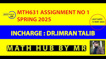 MTH631 ASSIGNMENT NO 1 SOLUTION SPRING 2025 INCHARGE IMRAN TALIB