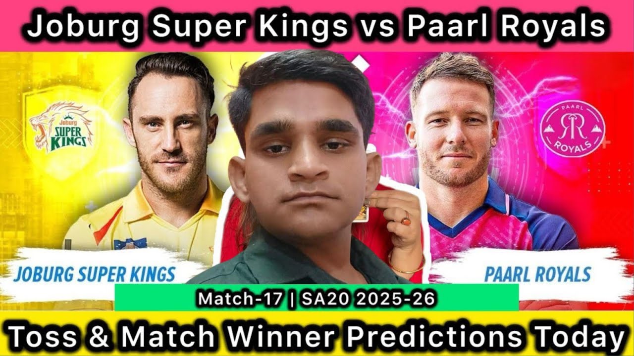Joburg Super Kings vs Paarl Royals Match Predictions | Match-17 | SA20 2025-26 | JSK vs PR